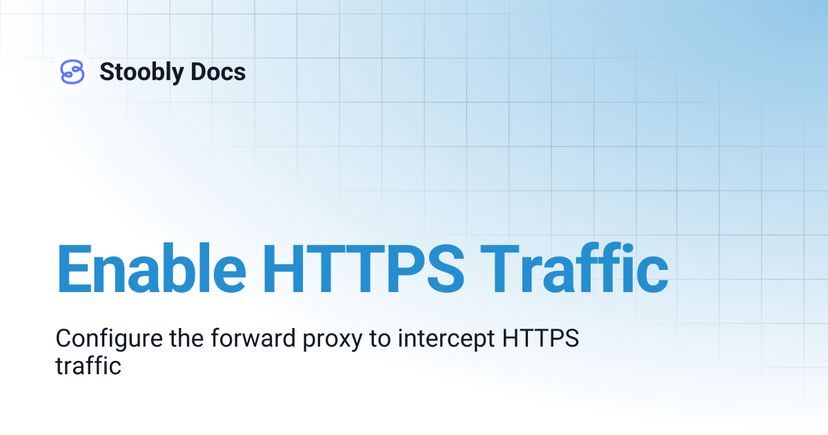 Enable HTTPS Traffic | Stoobly Docs