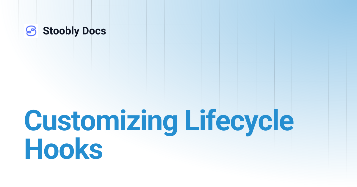 Customizing Lifecycle Hooks | Stoobly Docs