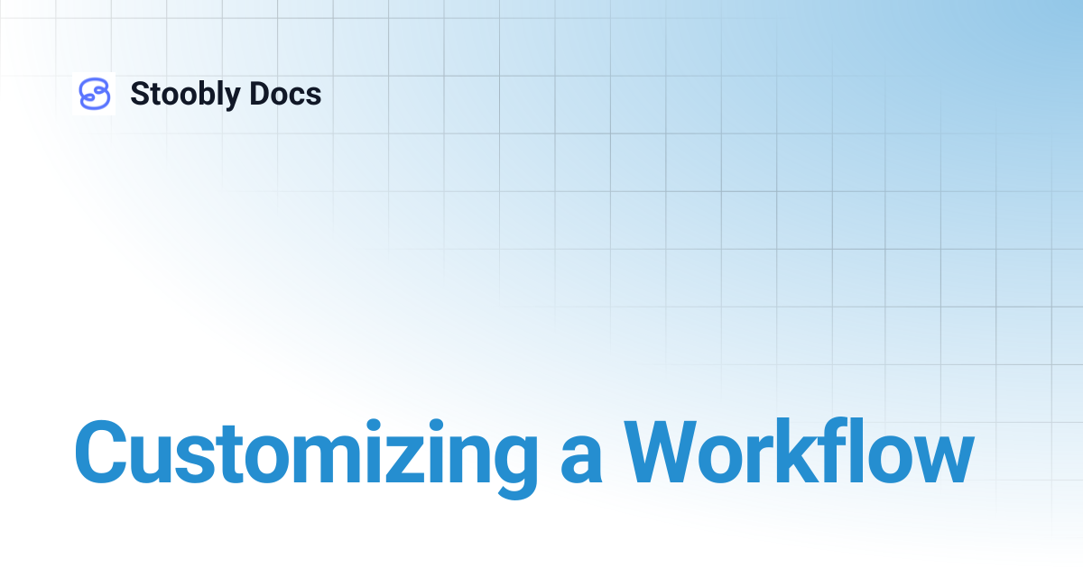 Customizing a Workflow | Stoobly Docs