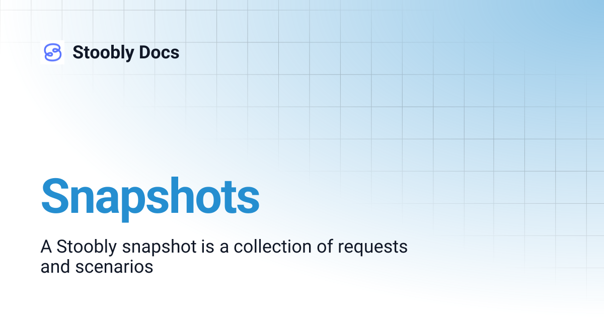 Snapshots | Stoobly Docs