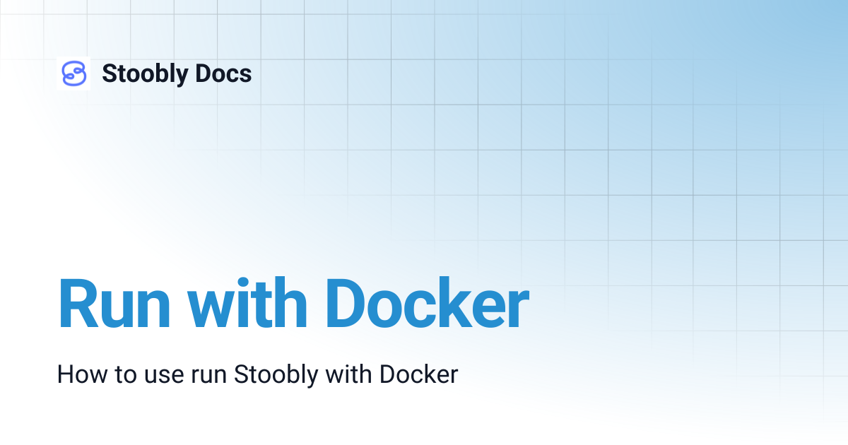 Run with Docker | Stoobly Docs