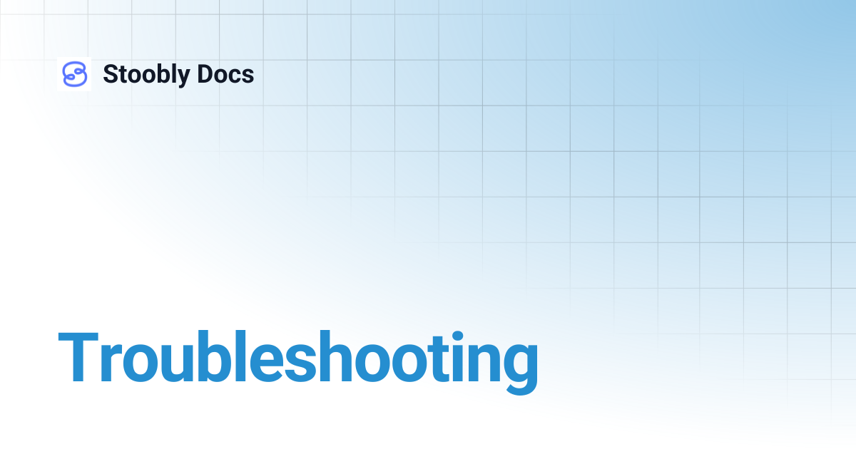 Troubleshooting | Stoobly Docs