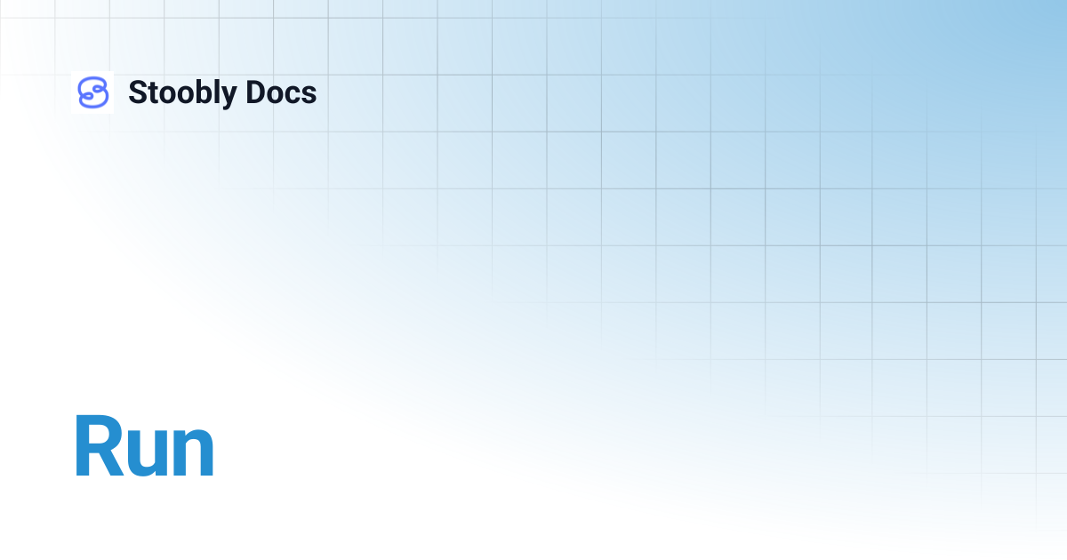 Run | Stoobly Docs